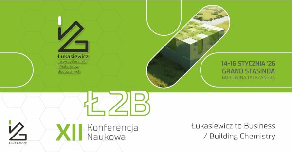 XII Konferencja Naukowa Ł2B czyli Łukasiewicz to Business/Building Chemistry