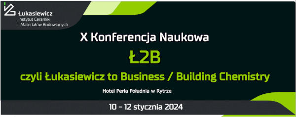 X edycja Konferencji Naukowej pn. „Ł2B czyli Łukasiewicz to Business/Building Chemistry”